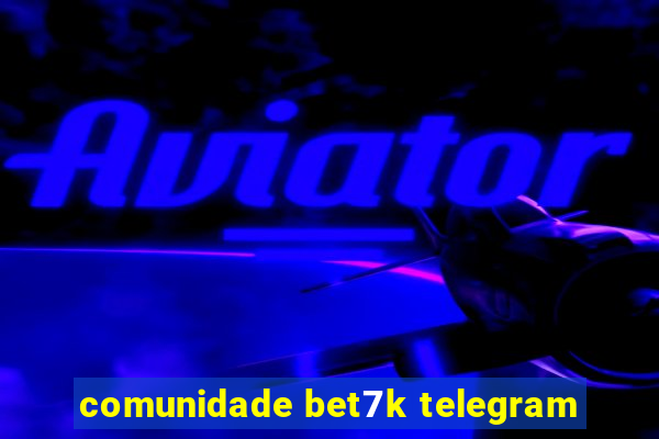 comunidade bet7k telegram